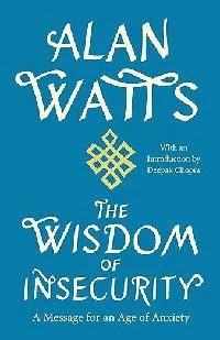 Cover of The Wisdom of Insecurity: A Message for an Age of Anxiety